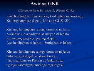 Awit sa GKK ( Titik ug musika ni Fr. Amado L. Picardal, CSsR )