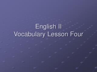 English II Vocabulary Lesson Four