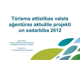 Tūrisma attīstības valsts aģentūras aktuālie projekti un sadarbība 2012