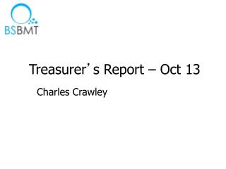 Treasurer ’ s Report – Oct 13