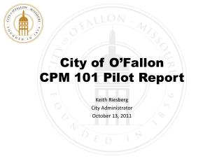 City of O’Fallon CPM 101 Pilot Report