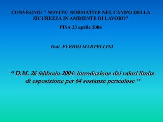 CONVEGNO: &quot; NOVITA' NORMATIVE NEL CAMPO DELLA SICUREZZA IN AMBIENTE DI LAVORO&quot; PISA 23 aprile 2004