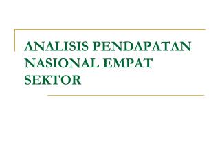 ANALISIS PENDAPATAN NASIONAL EMPAT SEKTOR