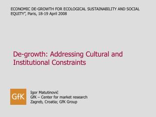 ECONOMIC DE-GROWTH FOR ECOLOGICAL SUSTAINABILITY AND SOCIAL EQUITY” , Paris , 18-19 April 2008