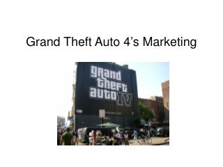 Grand Theft Auto 4’s Marketing