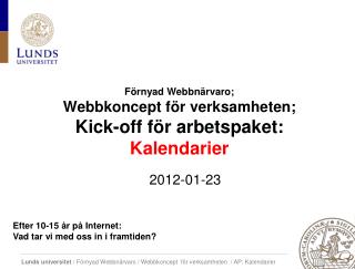 Förnyad Webbnärvaro; Webbkoncept för verksamheten; Kick-off för arbetspaket: Kalendarier