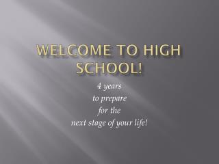 Welcome to High School!