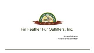 Fin Feather Fur Outfitters, Inc.