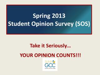 Spring 2013 Student Opinion Survey (SOS)