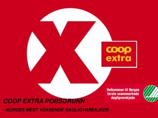 COOP EXTRA PORSGRUNN - NORGES MEST VOKSENDE DAGLIGVAREKJEDE -