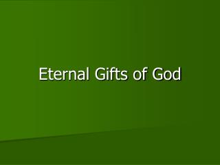 Eternal Gifts of God