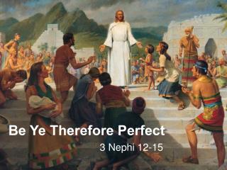 Be Ye Therefore Perfect