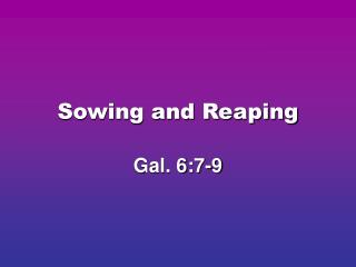 Sowing and Reaping