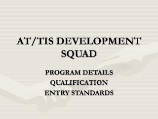 AT/TIS DEVELOPMENT SQUAD