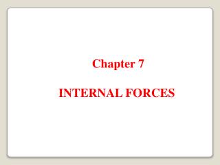 Chapter 7 INTERNAL FORCES
