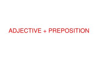 ADJECTIVE + PREPOSITION