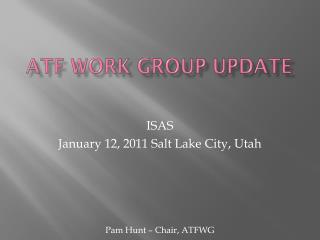 ATF Work Group Update
