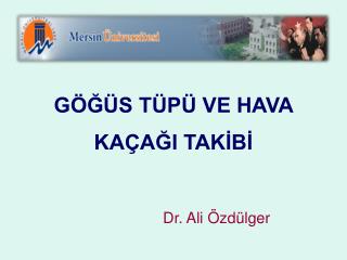 GÖĞÜS TÜPÜ VE HAVA KAÇAĞI TAKİBİ