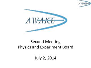 Second Meeting Physics and Experiment Board July 2, 2014