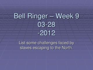 Bell Ringer – Week 9 03-28 -2012