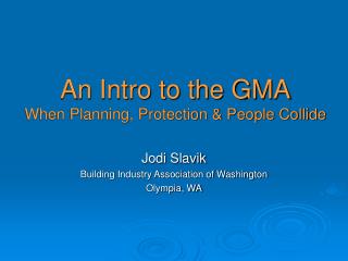 An Intro to the GMA When Planning, Protection &amp; People Collide