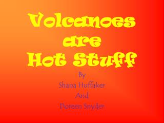 Volcanoes are Hot Stuff