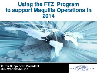 Using the FTZ Program to support Maquilla Operations in 2014