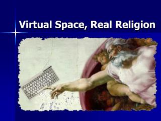 Virtual Space, Real Religion