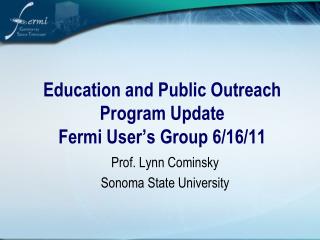 Education and Public Outreach Program Update Fermi User’s Group 6/16/11