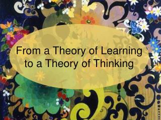 From a Theory of Learning to a Theory of Thinking