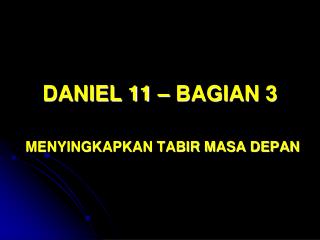 DANIEL 11 – BAGIAN 3