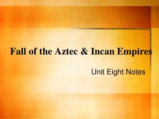 Fall of the Aztec &amp; Incan Empires