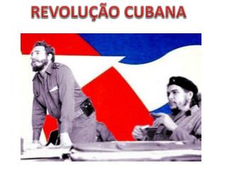 REVOLUÇÃO CUBANA
