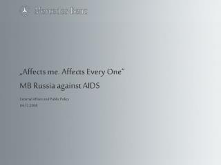 „Affects me. Affects Every One“ MB Russia against AIDS