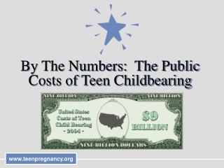 By The Numbers: The Public Costs of Teen Childbearing