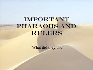 Important Pharaohs and Rulers