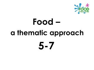 Food – a thematic approach 5-7