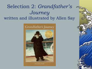 Selection 2: Grandfather’s Journey written and illustrated by Allen Say