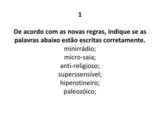 6 Indique se o acento das palavras a seguir está correto ou incorreto. boléia; epopéia; céu;