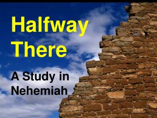 Halfway There A Study in Nehemiah