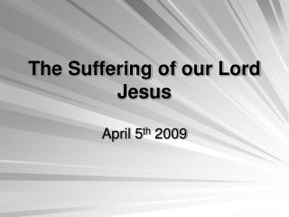 The Suffering of our Lord Jesus