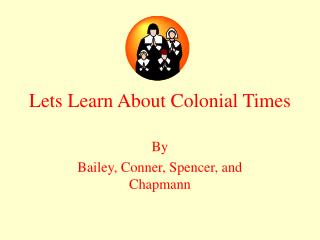 Lets Learn About Colonial Times