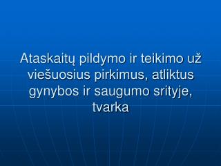 Ataskait ų pildymo ir teikimo už viešuosius pirkimus, atliktus gynybos ir saugumo srityje, tvarka