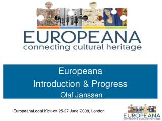 Europeana Introduction &amp; Progress Olaf Janssen