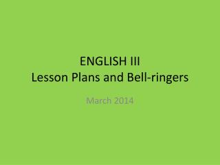 ENGLISH III Lesson Plans and Bell-ringers