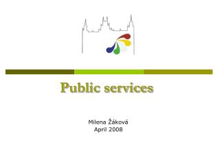 Public services Milena Žáková April 2008