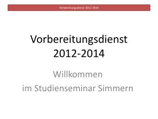 Vorbereitungsdienst 2012-2014