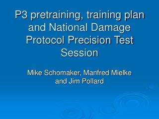 P3 pretraining, training plan and National Damage Protocol Precision Test Session