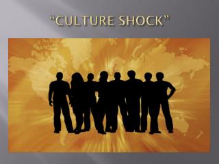 “CULTURE SHOCK”