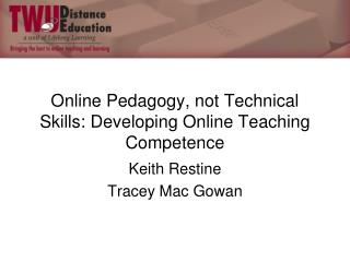 Online Pedagogy, not Technical Skills: Developing Online Teaching Competence